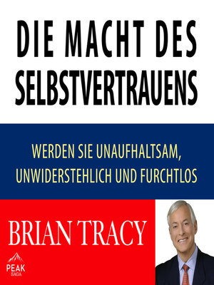 cover image of Die Macht des Selbstvertrauens. Werden Sie unaufhaltsam, unwiderstehlich und furchtlos